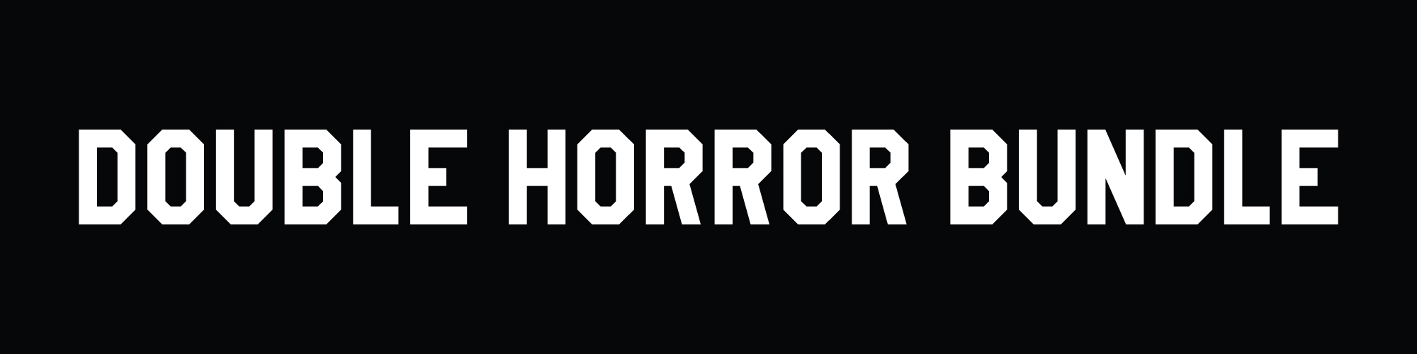 DOUBLE HORROR BUNDLE